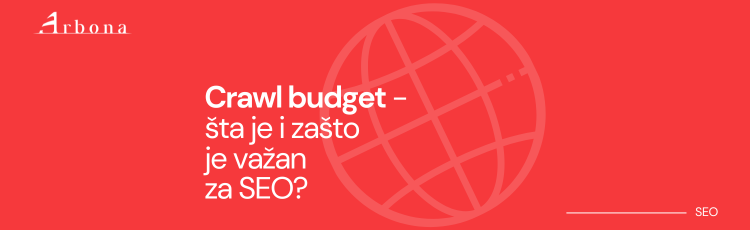 Crawl budget - šta je i zašto je bitan?